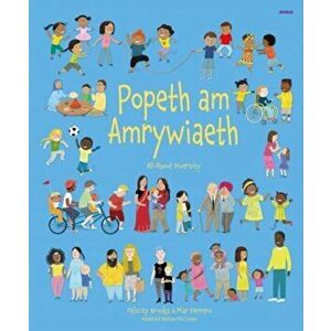 Popeth am Amrywiaeth / All About Diversity. Bilingual ed, Hardback - Felicity Brooks imagine