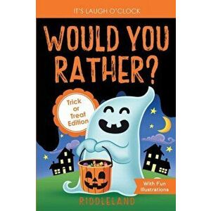 It's Laugh O'Clock - Would You Rather? Trick or Treat Edition: A Hilarious and Interactive Halloween Question & Answer Book for Boys and Girls Ages 6, imagine