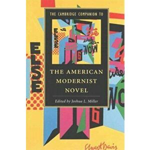 The Cambridge Companion to the American Modernist Novel, Paperback - Joshua L. Miller imagine