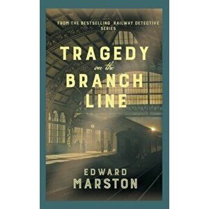 Tragedy on the Branch Line. The bestselling Victorian mystery series, Paperback - Edward (Author) Marston imagine