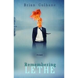 Remembering Lethe: Poems, Paperback - Brian Culhane imagine