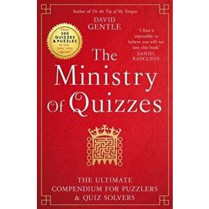 The Ministry of Quizzes. The Ultimate Compendium for Puzzlers and Quiz-solvers, Paperback - David Gentle imagine