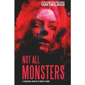 Not All Monsters: A Strangehouse Anthology by Women of Horror, Paperback - Sarah Tantlinger imagine