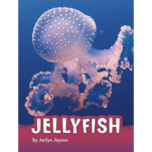 Jellyfish, Hardcover - Jaclyn Jaycox imagine