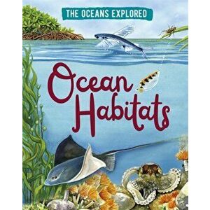 The Oceans Explored: Ocean Habitats. Illustrated ed, Paperback - Claudia Martin imagine