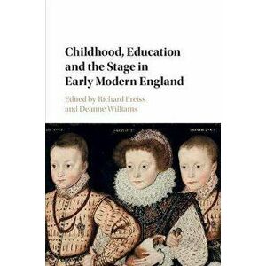 Childhood, Education and the Stage in Early Modern England, Paperback - *** imagine