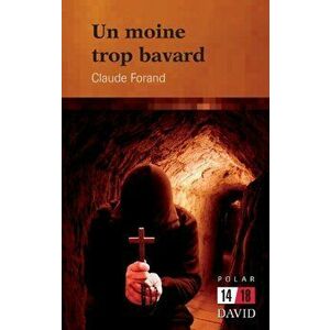 Un moine trop bavard, Paperback - Claude Forand imagine