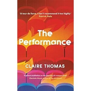 The Performance, Paperback - Claire Thomas imagine