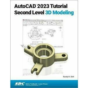 AutoCAD 2023 Tutorial Second Level 3D Modeling, Paperback - Randy H. Shih imagine