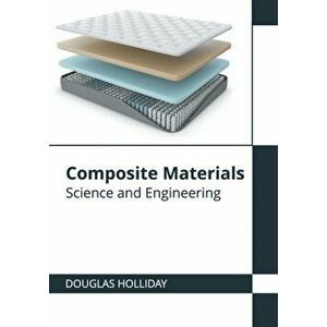 Composite Materials: Science and Engineering, Hardcover - Douglas Holliday imagine