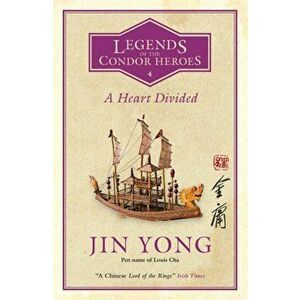 A Heart Divided. Legends of the Condor Heroes Vol. 4, Paperback - Jin Yong imagine