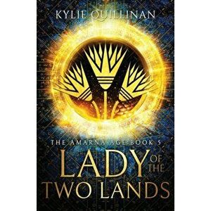 Lady of the Two Lands, Paperback - Kylie Quillinan imagine