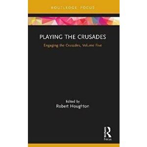 Playing the Crusades. Engaging the Crusades, Volume Five, Paperback - *** imagine