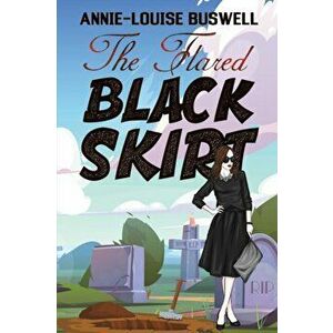 The Flared Black Skirt, Paperback - Annie-Louise Buswell imagine