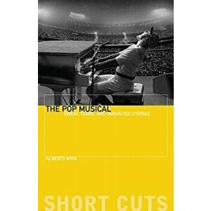 The Pop Musical. Sweat, Tears, and Tarnished Utopias, Paperback - Professor Alberto Mira imagine