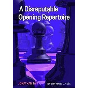 A Disreputable Opening Repertoire, Paperback - Jonathan Tait imagine