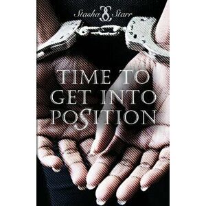Time To Get Into Position, Paperback - Stasha Starr imagine
