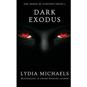 Dark Exodus, Paperback - Lydia Michaels imagine