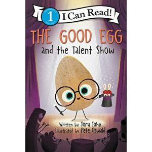 The Good Egg and the Talent Show, Paperback - Jory John imagine