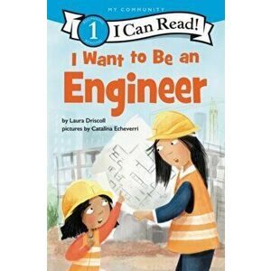 I Want to Be an Engineer, Hardback - Laura Driscoll imagine