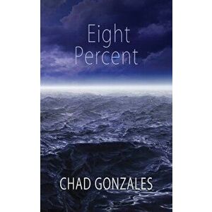 Eight Percent, Paperback - Chad W. Gonzales imagine