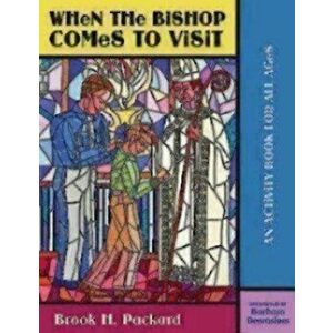When the Bishop Comes to Visit: An Activity Book for All Ages, Paperback - Brook H. Packard imagine