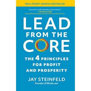 Lead from the Core: The 4 Principles for Profit and Prosperity, Hardcover - Jay Steinfeld imagine