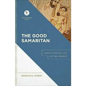 The Good Samaritan - Luke 10 for the Life of the Church, Hardback - Stephen Chapman imagine