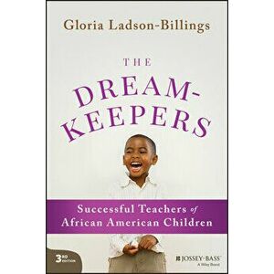 The Dreamkeepers: Successful Teachers of African A merican Children, 3rd Edition, Paperback - G Ladson-Billings imagine