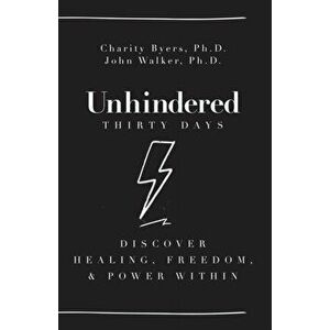 Unhindered - Thirty Days: Discover Healing, Freedom, & Power Within, Paperback - Charity Byers imagine