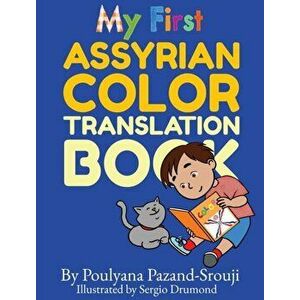 My First Assyrian Color Translation Book, Hardcover - Poulyana Pazand-Srouji imagine