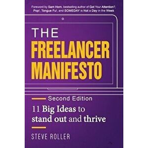 The Freelancer Manifesto Second Edition: 11 Big Ideas to stand out and thrive, Paperback - Steve Roller imagine