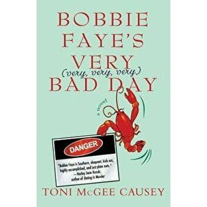 Bobbie Faye's Very (Very, Very, Very) Bad Day, Paperback - Toni McGee Causey imagine