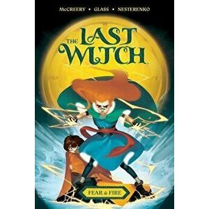 The Last Witch: Fear & Fire, Paperback - Conor McCreery imagine