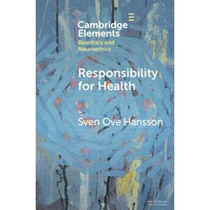 Responsibility for Health, Paperback - Sven Ove Hansson imagine