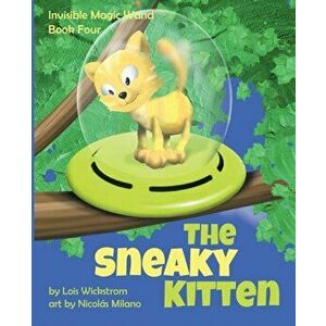 The Sneaky Kitten, Paperback - Lois Wickstrom imagine