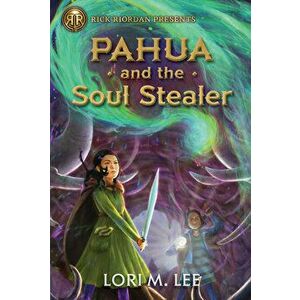 Pahua and the Soul Stealer, Hardcover - Lori Lee imagine