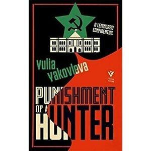 Punishment of a Hunter. A Leningrad Confidential, Hardback - Yulia Yakovleva imagine