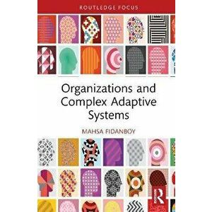 Organizations and Complex Adaptive Systems, Hardback - Mahsa Fidanboy imagine