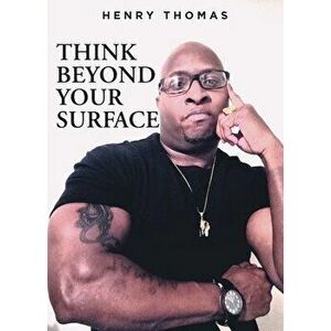 Think Beyond Your Surface, Paperback - Henry Thomas imagine
