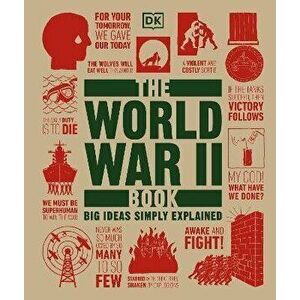 The World War II Book. Big Ideas Simply Explained, Hardback - DK imagine