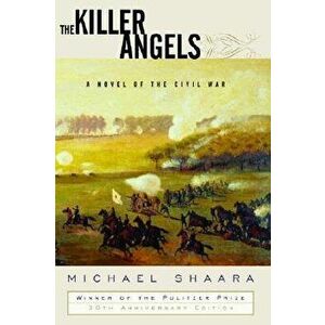 The Killer Angels: A Novel of the Civil War, Hardcover - Michael Shaara imagine
