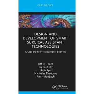 Design and Development of Smart Surgical Assistant Technologies. A Case Study for Translational Sciences, Hardback - Rajiv Iyer imagine