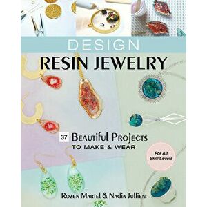 Design Resin Jewelry, Paperback - Rozen Martel imagine