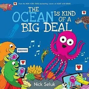 The Ocean is Kind of a Big Deal, Paperback - Nick Seluk imagine