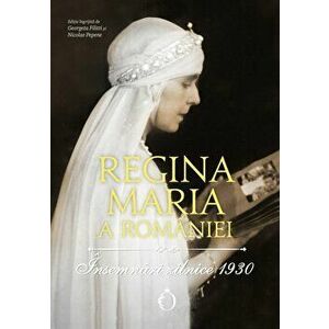 Insemnari zilnice 1930 - Regina Maria a Romaniei imagine