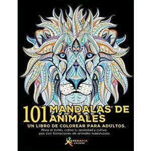 101 Mandalas de Animales: Un libro de colorear para adultos. Alivia el estrés, calma tu ansiedad y cultiva paz con ilustraciones de animales maj - Art imagine