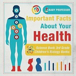 Important Facts about Your Health - Science Book 3rd Grade - Children's Biology Books, Paperback - *** imagine