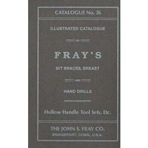 The John S. Fray Company 1911 Catalogue No. 26, Paperback - *** imagine