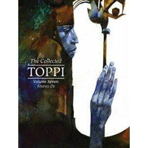 The Collected Toppi vol.7. Sharaz-De, Hardback - Sergio Toppi imagine